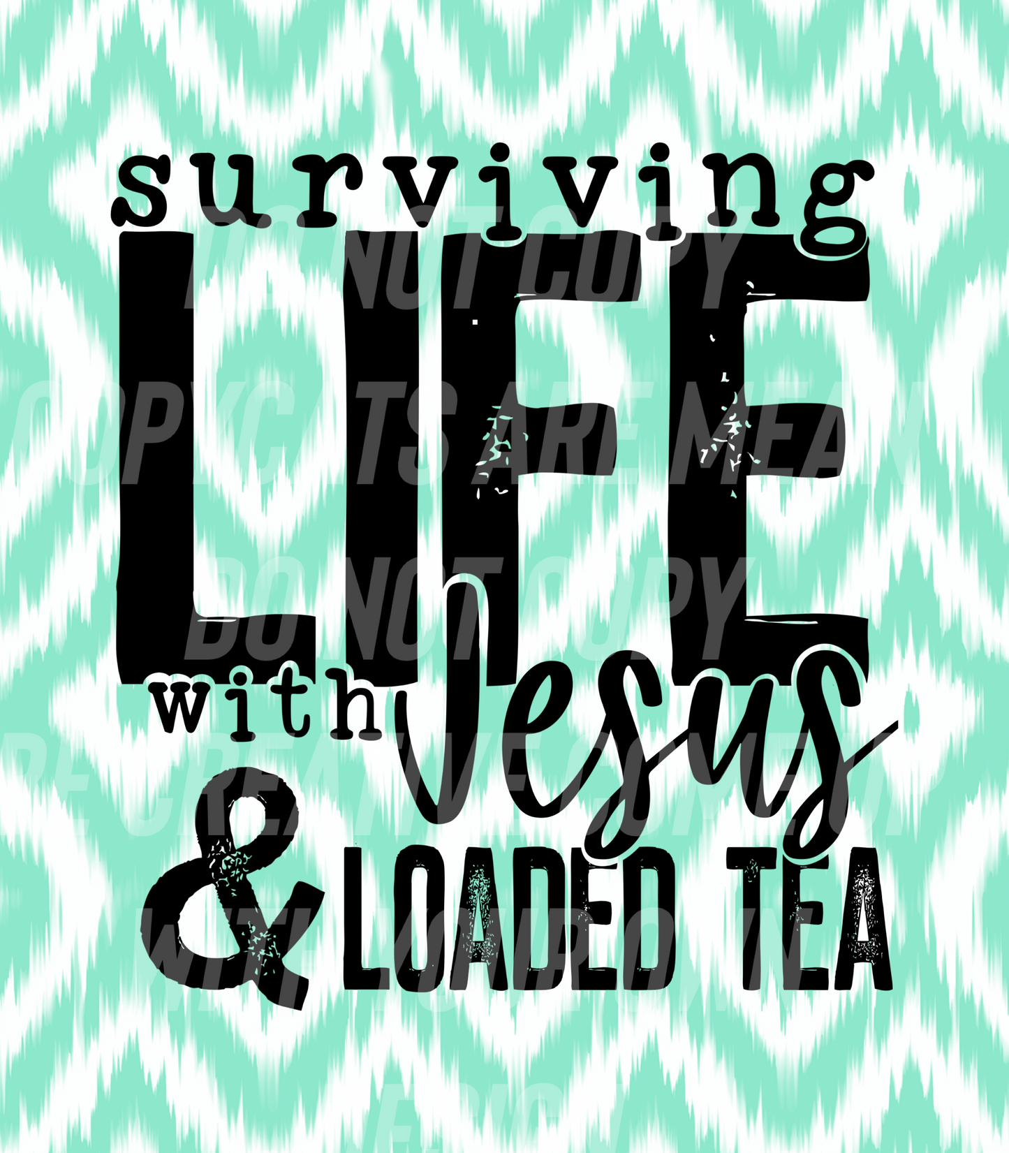 Surving Life (Tea Cup Sized)