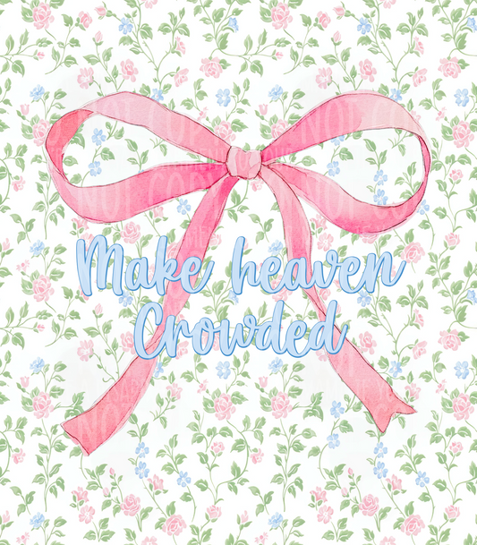 Make Heaven Crowded (Tea Cup Sized)