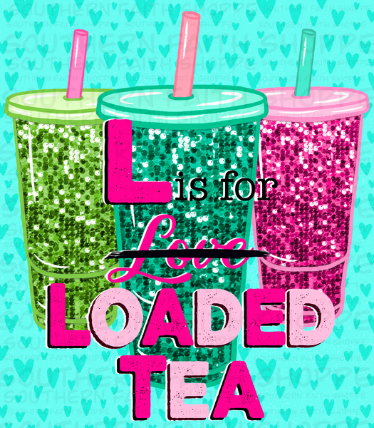 L is for loaded tea (Tea Cup Sized)