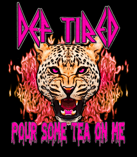 Def Tired (Tea Cup Sized)