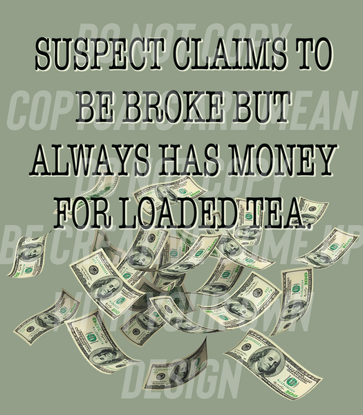 Suspect claims to be broke (Tea Cup Sized