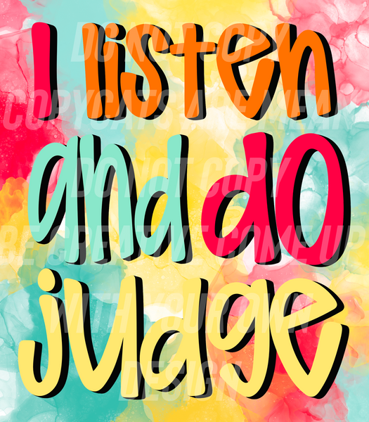 I listen and i do judge (Tea Cup Sized