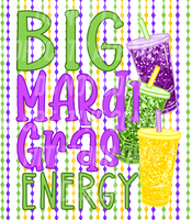 Big Mardi Gras Energy (Tea Cup Sized