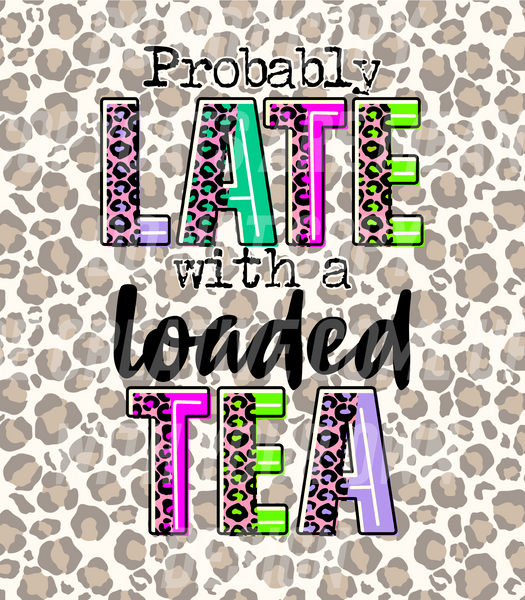 Probably late with a loaded tea cheeta print (Tea Cup Sized