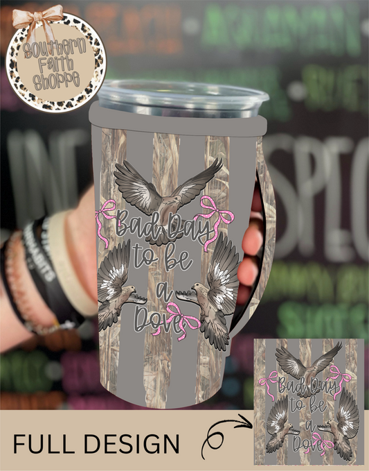 BAD DAY TO BE A DOVE | 32oz KOOZIE