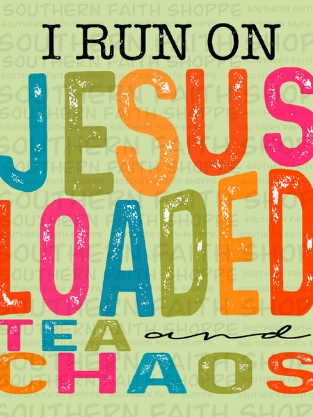 Running on Jesus Loaded tea and Chaos (Tea Cup Sized)