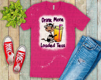 Drink more Loaded Tea (PINK shirt)