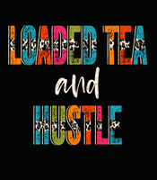 Loaded tea and hustle (Tea Cup Sized)